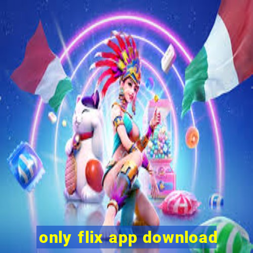 only flix app download